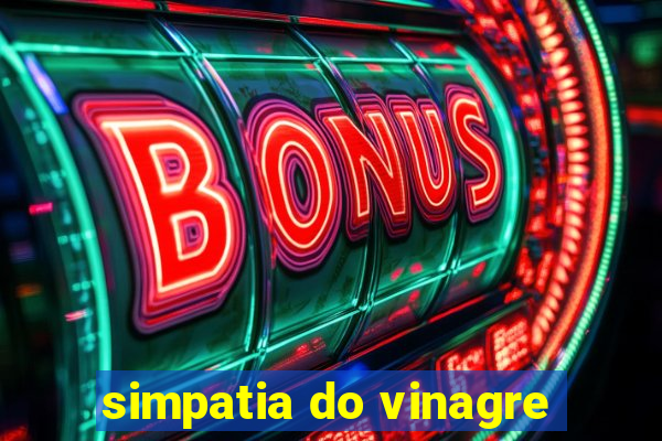 simpatia do vinagre